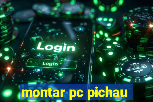 montar pc pichau